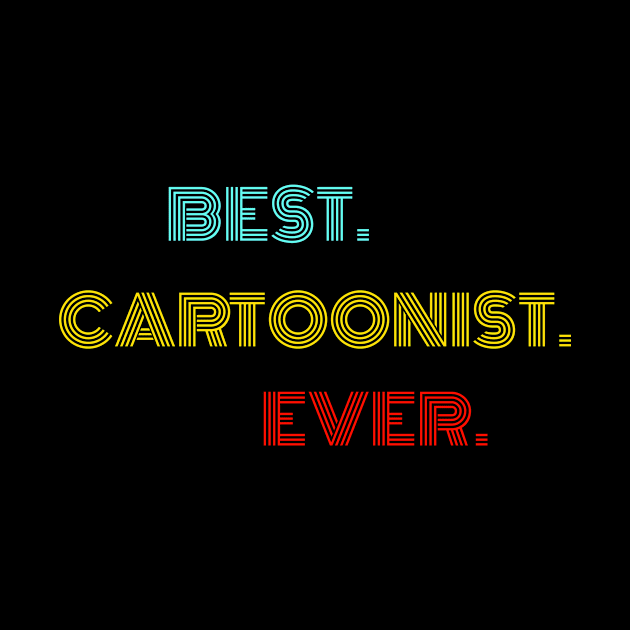 Best. Cartoonist. Ever. - With Vintage, Retro font by divawaddle