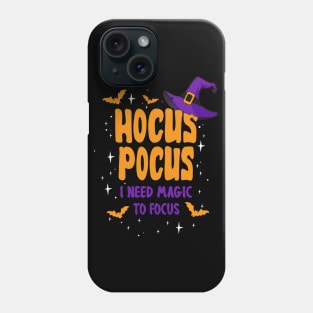 Hocus Pocus. I need magic to focus Phone Case