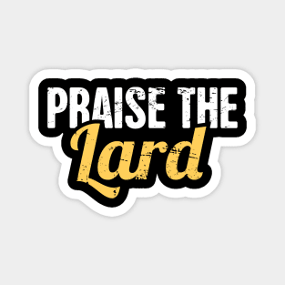 Praise The Lard | Funny Keto Graphic Magnet