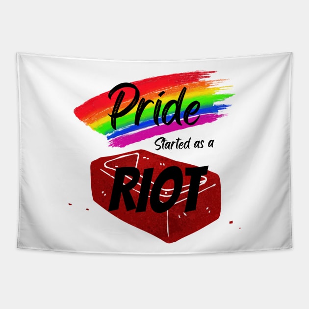 Pride Collection - Pride Started As A Riot Tapestry by Tanglewood Creations