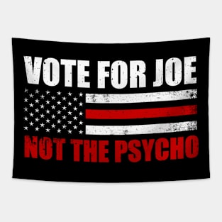 Vote For Joe Not The Psycho - Election 2024 Tapestry