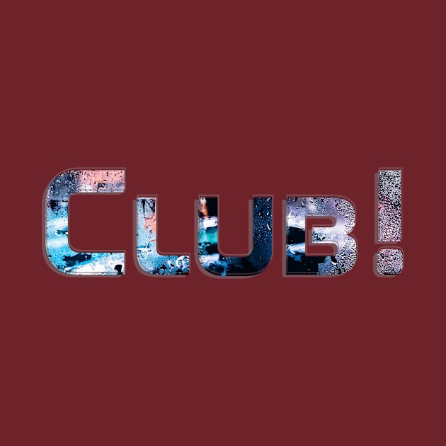 Club! by afternoontees