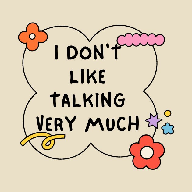 I Don't Like Talking Very Much by Messijoun