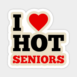 I Love Hot Seniors Magnet