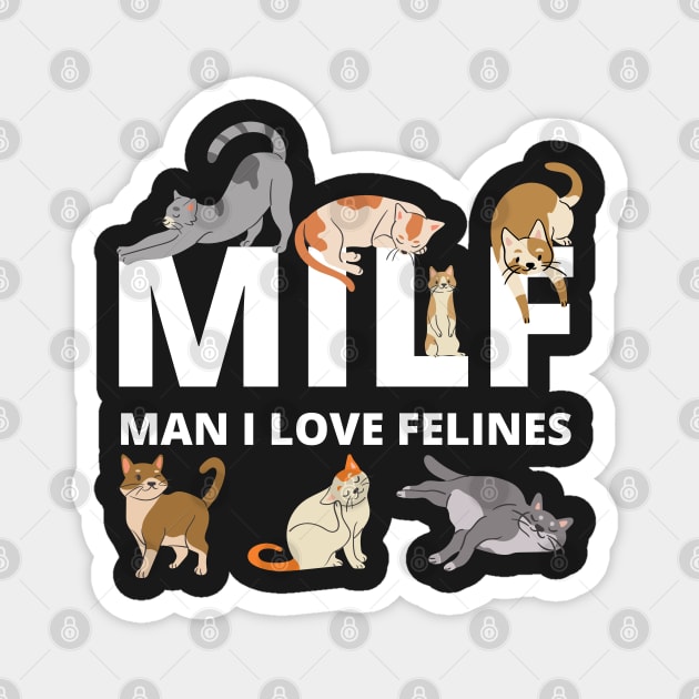 MILF Man I love Felines, Cat Lovers, man i love felines Magnet by yass-art