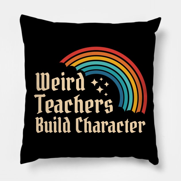 Weird Teachers Build Character - Retro Rainbow Pillow by AnKa Art