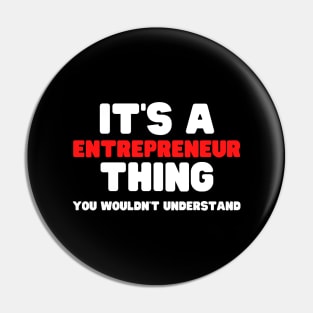 It's A Entrepreneur Thing You Wouldn't Understand Pin