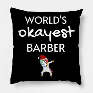 World's Okayest Barber Funny Tees, Unicorn Dabbing Funny Christmas Gifts Ideas for a Barber Pillow