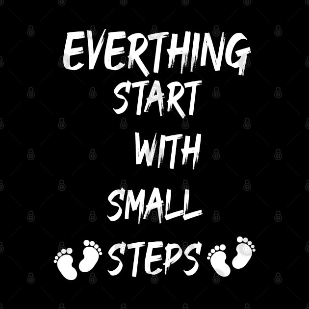 Everything starts with small steps T-Shirt by Nomad ART