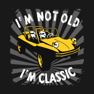 I'm Not Old I'm Classic Funny Car Graphic - Buggy T-Shirt