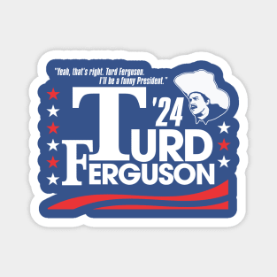 TURD FERGUSON for President Election 2024 Magnet