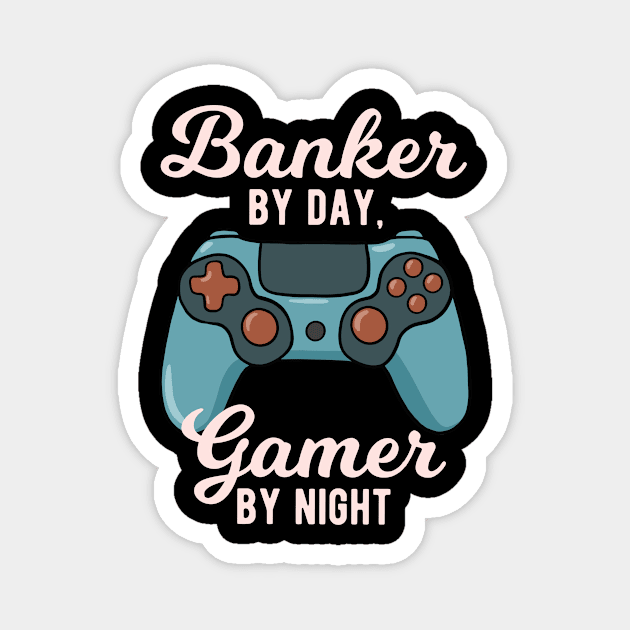 Banker By Day Gamer By Night Magnet by winwinshirt