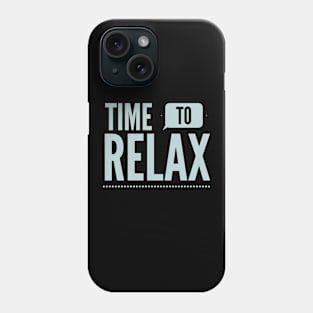 It's Time to Relax! Phone Case