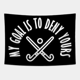 My Goal Is To Deny Yours Hockey Goalie & Defender Tapestry