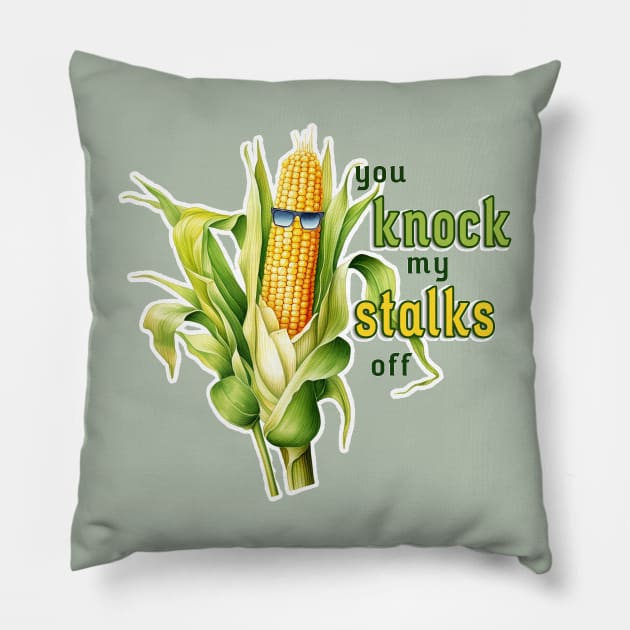 You knock my stalks off Pillow by nonbeenarydesigns