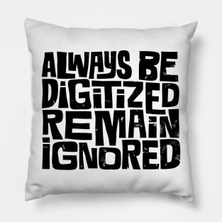 Always Be Digitized Pillow