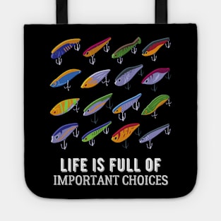 Life Is Full Of Important Fishing Choices Tote