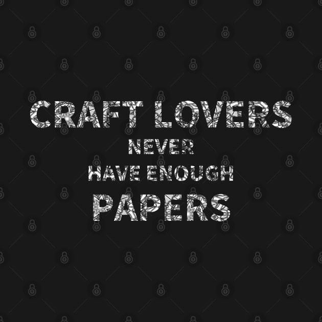 Craft Lovers Never Have Enough Papers by MoreThanThat