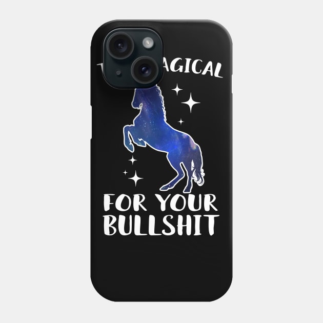 Too Magical For Your Bullshit Unicorn Phone Case by Eugenex