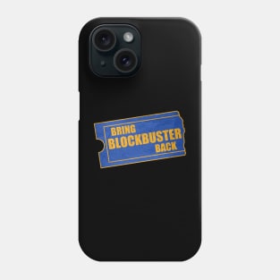 Bring Blockbuster Back! Phone Case