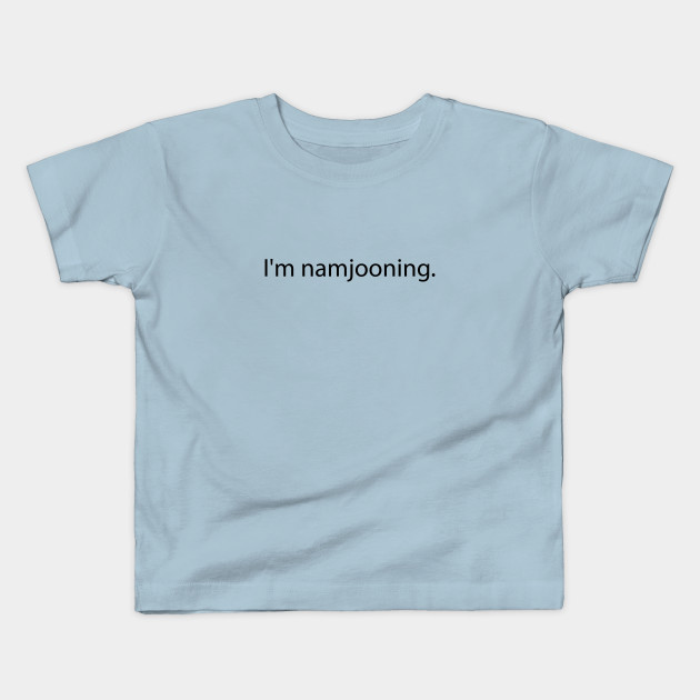 Bts Meme I M Namjooning Namjoon Kids T Shirt Teepublic