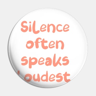 Silence often speaks loudest. Pin