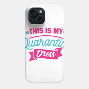 This is My Quarantine Dress Phone Case