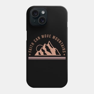 Inspirational Faith Can Move Mountains Motivational Quote Phone Case