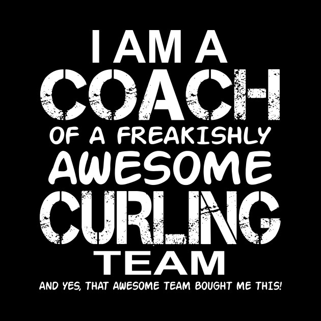 I Am a Coach of a Freakishly Awesome Curling Team product - Games - Phone Case