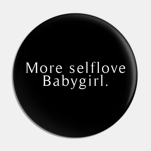 More selflove babygirl Pin by revertunfgttn