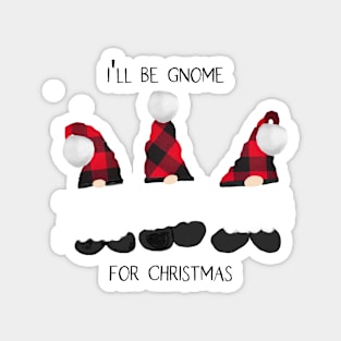 I'll Be Gnome For Christmas Magnet