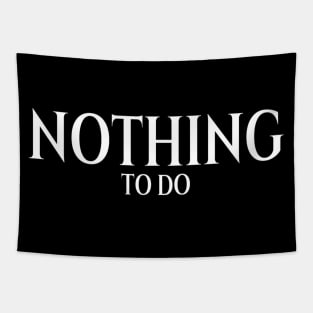 Nothing to do meme Man's Woman's Tapestry