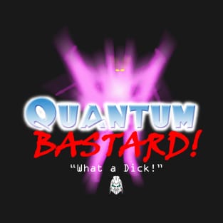 Quantum Bastard T-Shirt