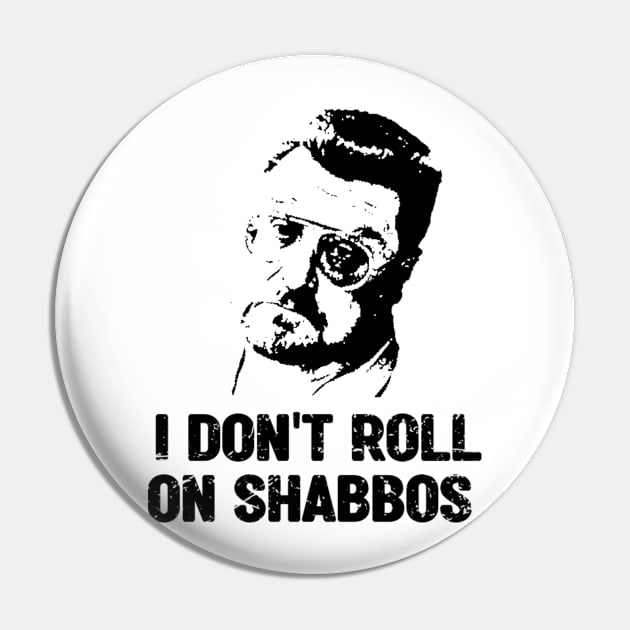 I Dont Roll On Shabbos Big Lebowski Pin by Do'vans