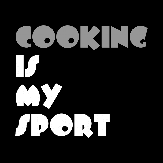 Cooking Is My Sport Typography White Design by Stylomart