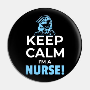 Keep calm I'm a nurse Pin