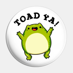 Toad Ya Cute Frog Pun Pin