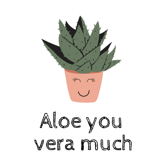 Aloe You Vera Much Plant Lover Funny Pun by A.P.