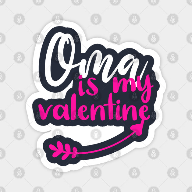 Oma Is My Valentine Funny Quotes Gift Ideas Valentine Ideas For Her Funny Valentine Aimant Teepublic Fr