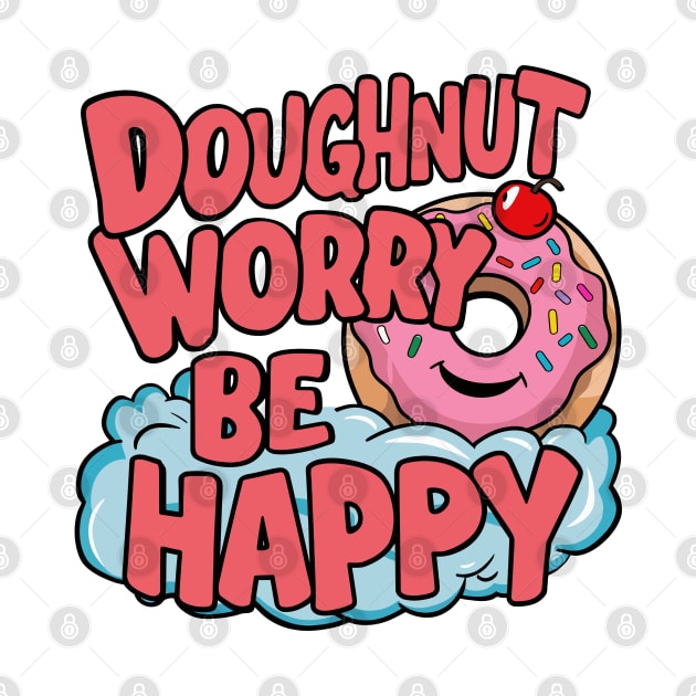 Doughnut worry be happy by Custom Prints HD