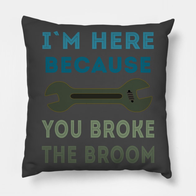 Broken Broom Repairman is here Pillow by FlyingWhale369