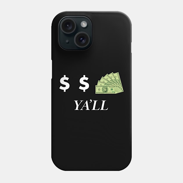 Dollar Dollar Bills Yall Funny Joke Money Gift Phone Case by Super Fresh Art