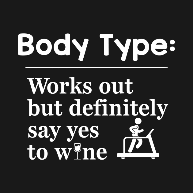 Body Works Out But Definitely Say Yes Wine by danielsho90