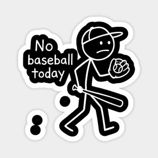 No Baseball Game Today Funny Sad Stickfigure Baseball Player Magnet
