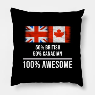 50% British 50% Canadian 100% Awesome - Gift for Canadian Heritage From Canada Pillow