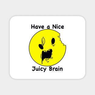 Have a Nice Juicy Brain Magnet