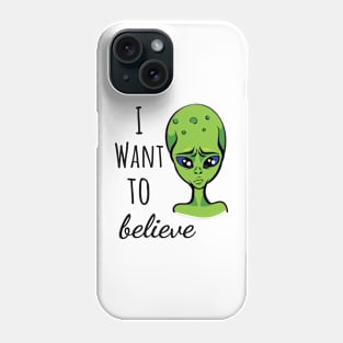 I Want To Believe Phone Case