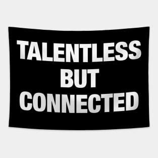 talentless but connected Tapestry