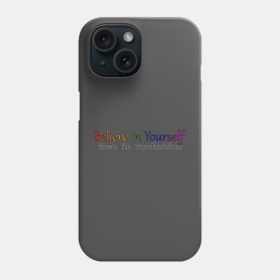 Believe in Yourself - Test in Production Phone Case