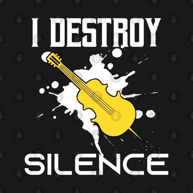 I Destroy Silence - Funny Saying Gift Ideas For Violin Player Birthday gift by Arda